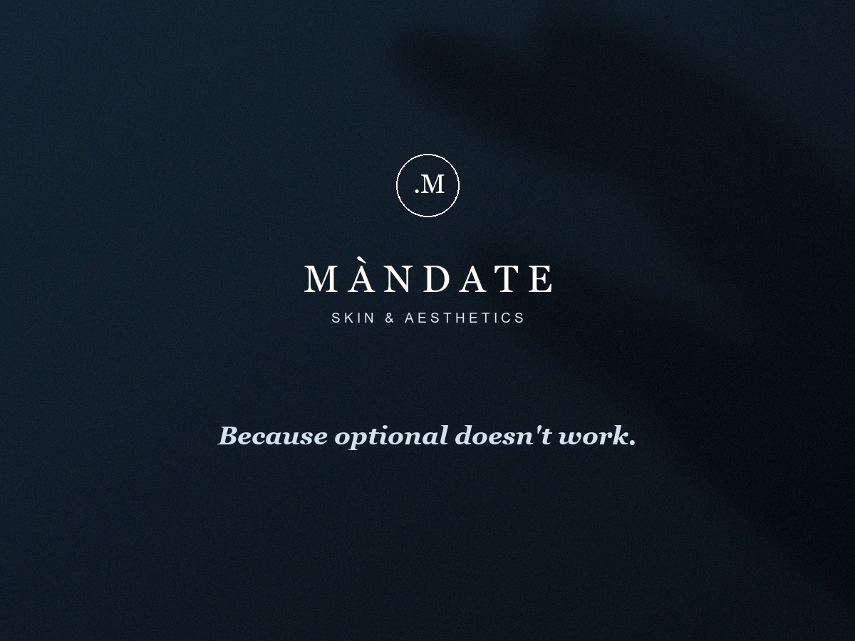 MÀNDATE Skin & Aesthetics - Because optional doesn't work